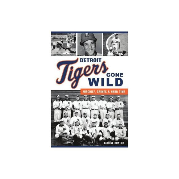 Sports: Detroit Tigers Gone Wild : Mischief, Crimes and Hard Time (Paperback) - Picture 1 of 4